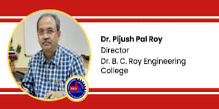 Dr.B.C.Roy Engineering College Director: Dr Pijush Pal Roy Interview