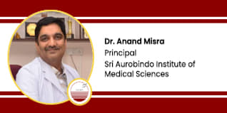 Sri Aurobindo Institute of Medical Sciences, Principal: Dr. Anand Misra Interview