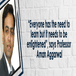 “Everyone has the need to learn but it needs to be enlightened”, says Professor Aman Aggarwal