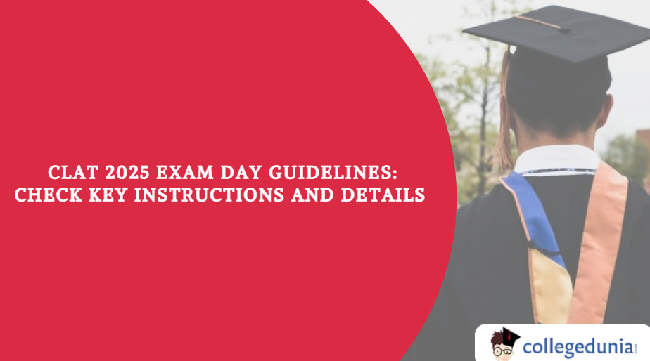 CLAT 2025 Exam Day Guidelines Released:Check Key Instructions and ...