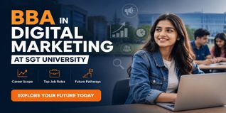 BBA in Digital Marketing at SGT University: Career Scope, Jobs and Future Pathways