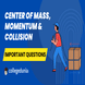 JEE Main Study Notes for Center of Mass: Previous Year Solved Questions and Study Tips