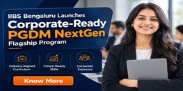 IIBS Bengaluru Launches Corporate Ready PGDM NextGen Flagship Program