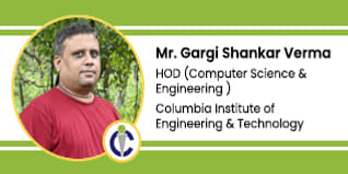 Columbia Institute of Engineering & Technology, Raipur, Head of Computer Science & Engineering Department: Mr. Gargi Shankar Verma Interview