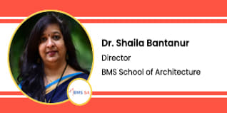 BMS School of Architecture, Bangalore, Karnataka, Director: Dr. Shaila Bantanur Interview