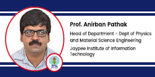 Jaypee Institute of Information Technology, Noida, Head of Department  - Dept of Physics and Materials Science & Engineering: Prof. Anirban Pathak Interview