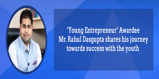 Young Entrepreneur Awardee Mr Rahul Dasgupta shares his journey towards success with the youth