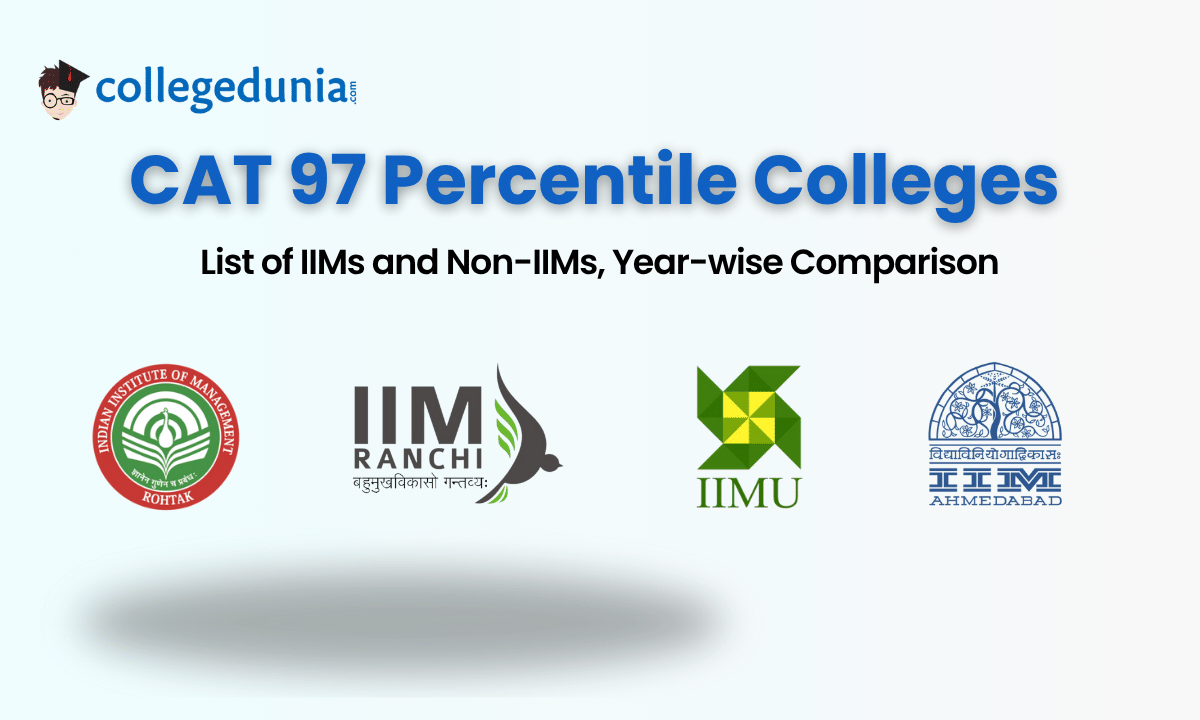 CAT 97 Percentile Colleges: List of IIMs and Non-IIMs, Year-wise Comparison