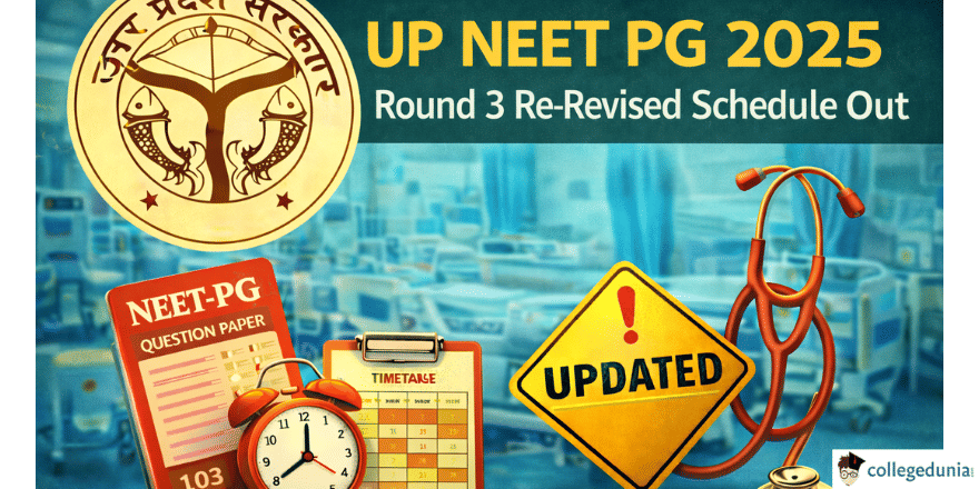 UP NEET PG 2025 Round 3 Re-Revised Schedule
