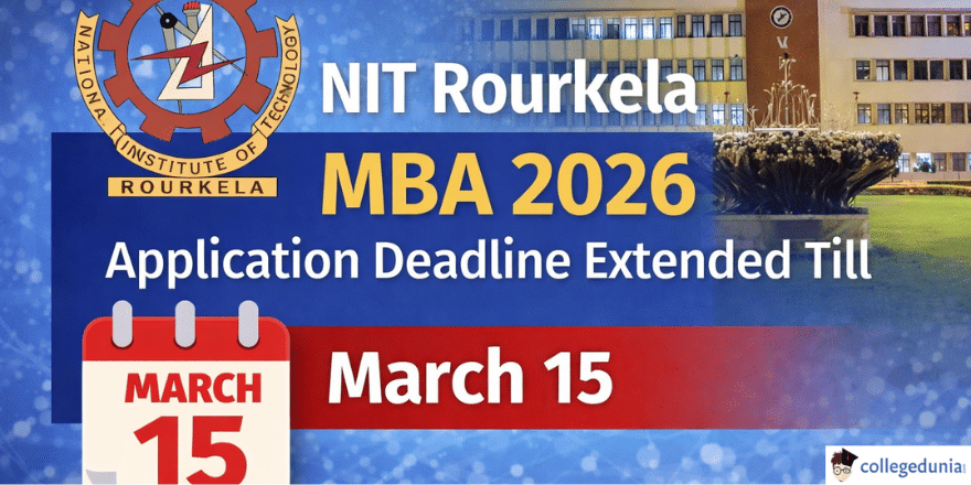NIT Rourkela MBA Application Deadline 2026 Extended Till March 15