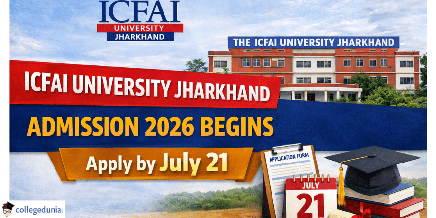 ICFAI University Jharkhand Admission 2026 Begins