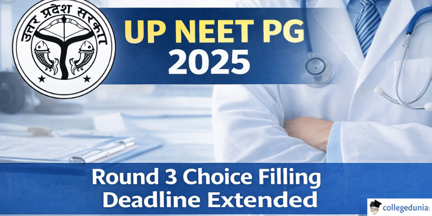 UP NEET PG 2025 Round 3 Choice Filling Deadline Extended