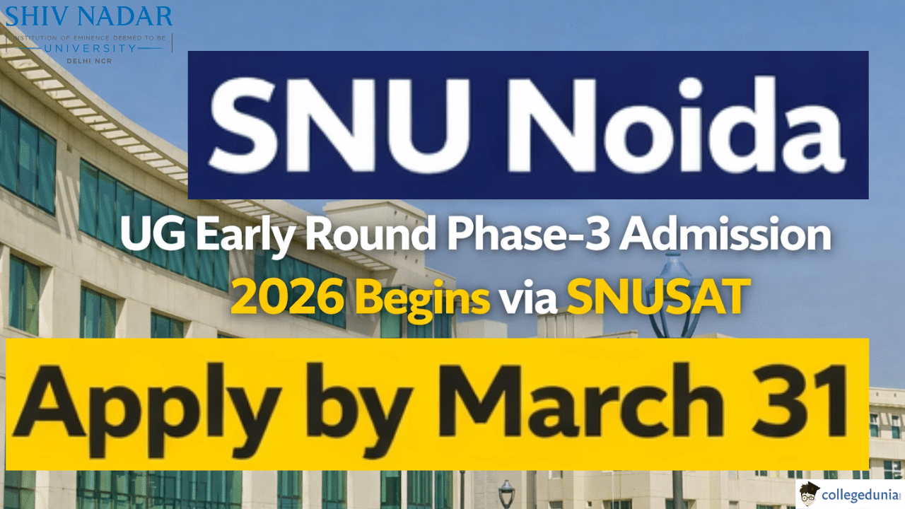 SNU Noida UG Early Round Phase-3 Admission 2026