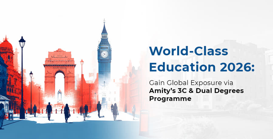 Amity University Offers 3C and Dual Degree Programs for Global Education