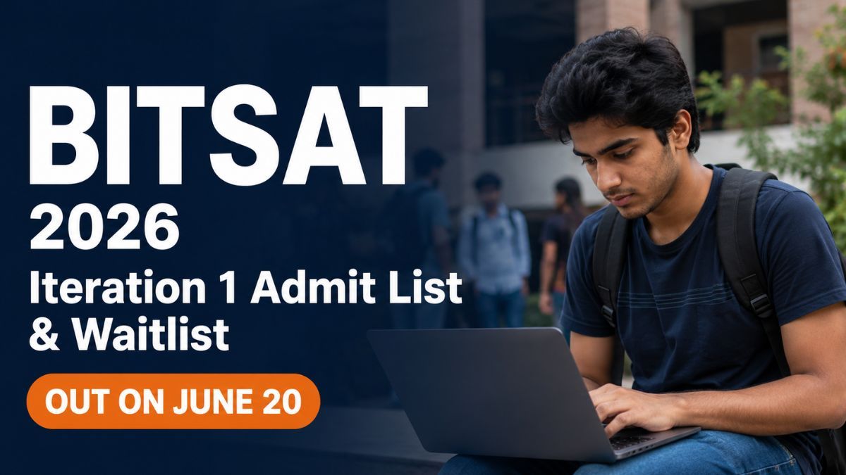BITSAT 2026 Iteration 1 Admit List and Waitlist on June 20