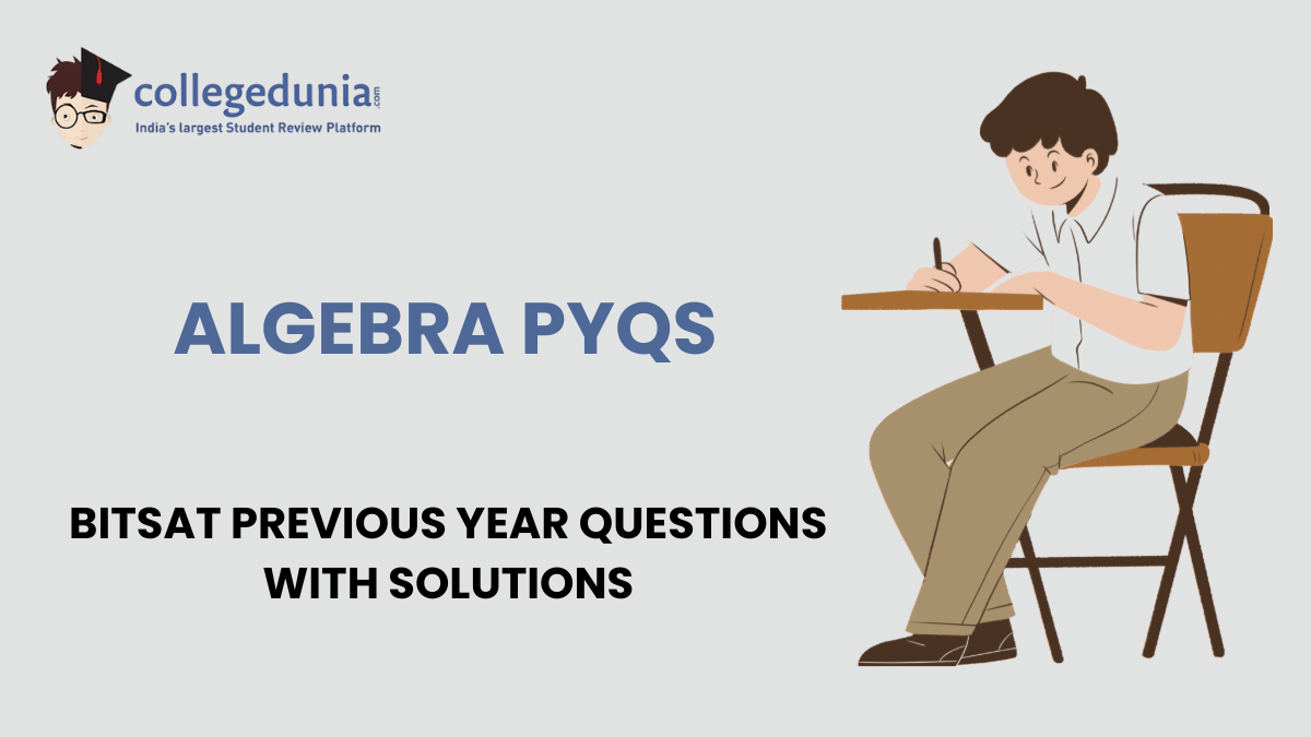 BITSAT PYQs for Algebra with Solutions