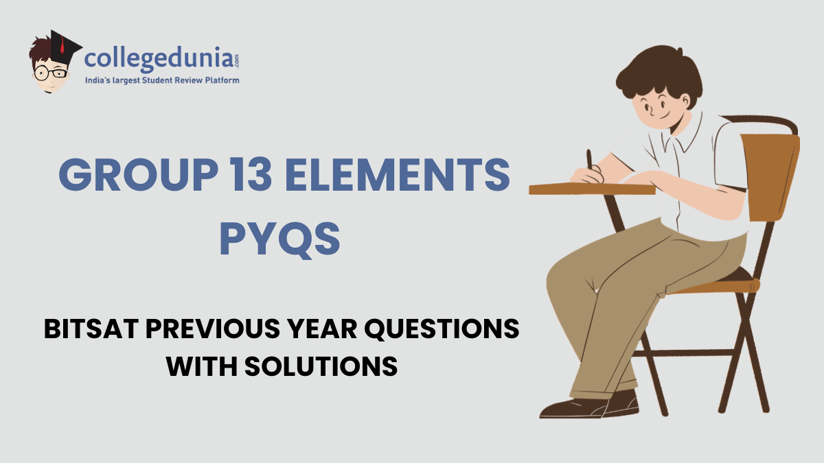 BITSAT PYQs for Group 13 Elements with Solutions