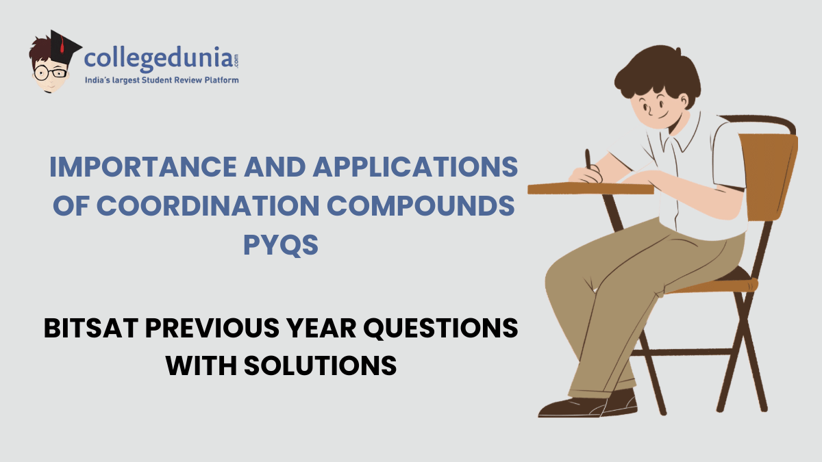 BITSAT PYQs for Importance and Applications of Coordination Compounds with Solutions
