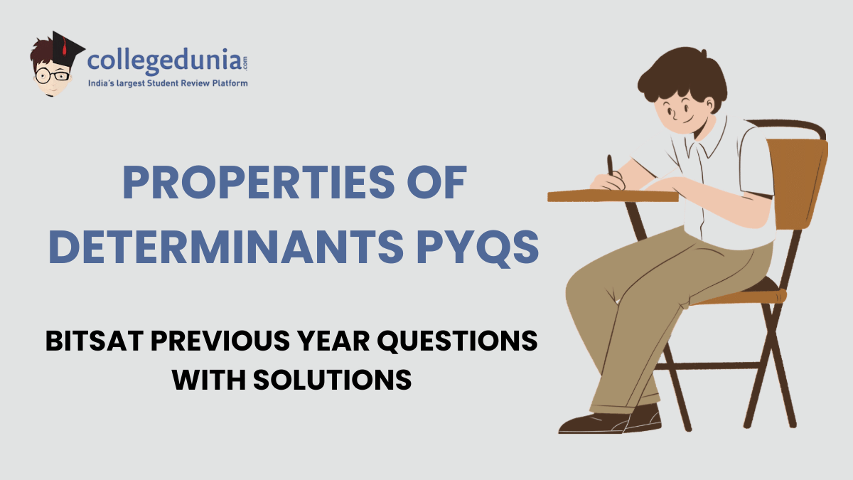 BITSAT PYQs for Properties of Determinants with Solutions