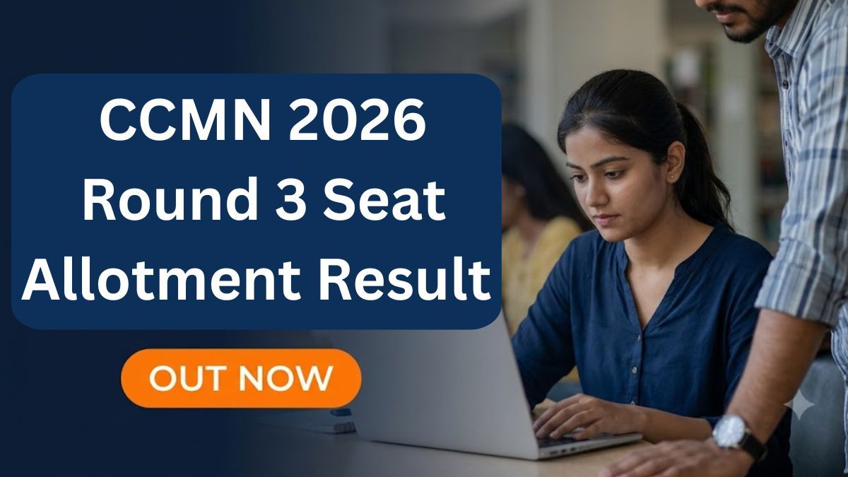 CCMN 2026 Round 3 Seat Allotment Result Out Check Fee Payment Window
