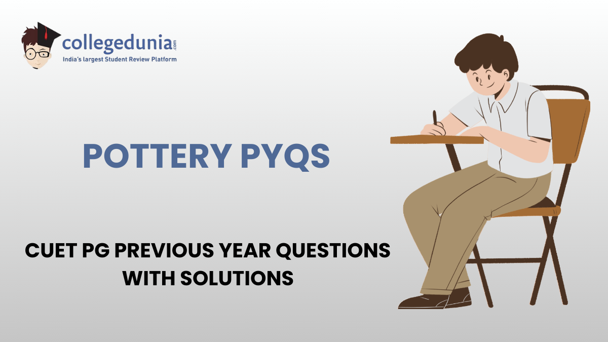 CUET PG PYQs for Pottery with Solutions