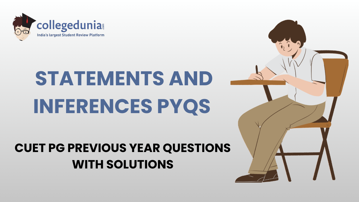 CUET PG PYQs for Statements and Inferences with Solutions