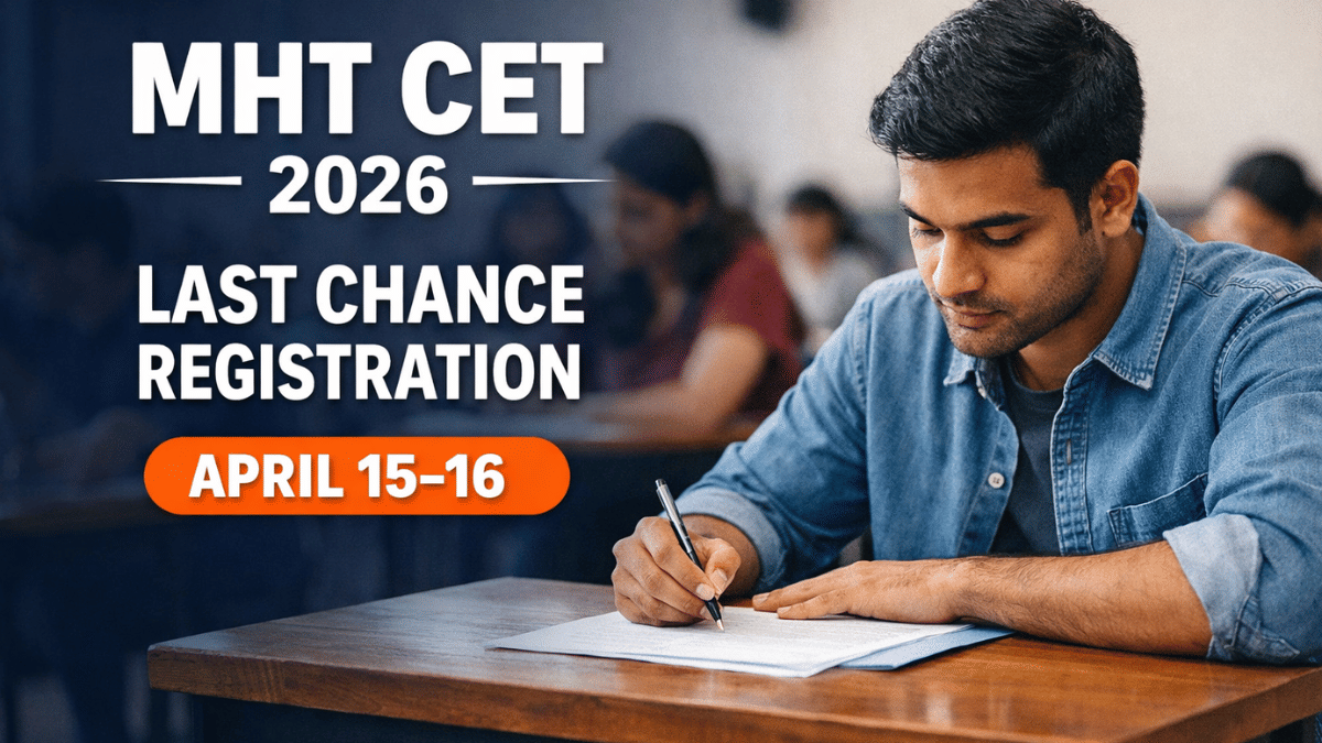 MHT CET 2026 second attempt registration April 15-16 only. Final 48-hour window to apply. Exam May 10-16 with late fee. Read to know more