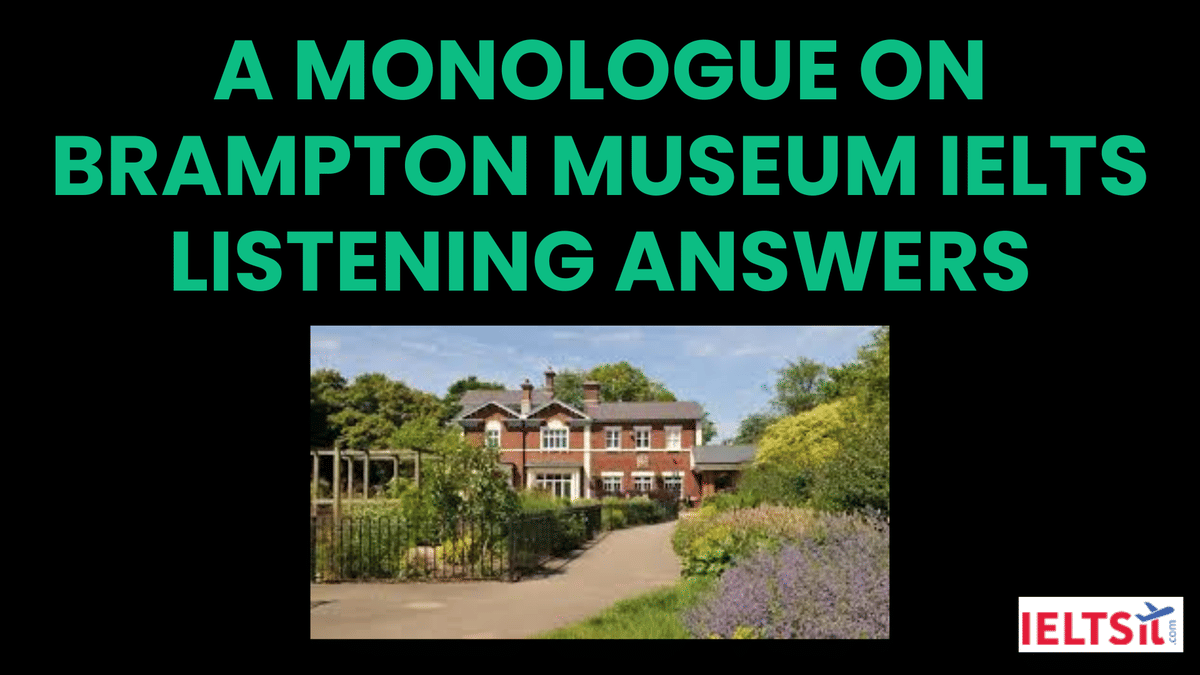 A Monologue on Brampton Museum IELTS Listening Answers