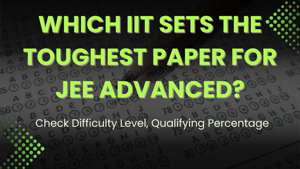 JEE Advanced Toughest paper