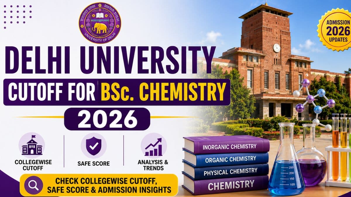 Delhi University Cutoff for BSc. Chemistry 2026: Check Collegewise Cutoff, safe score 