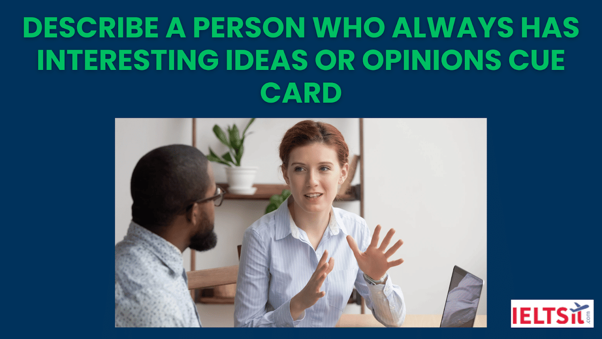 Describe A Person Who Always Has Interesting Ideas or Opinions Cue Card
