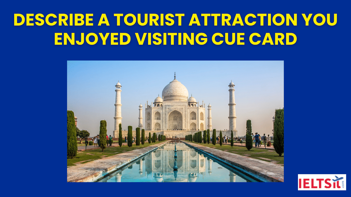 Describe A Tourist Attraction You Enjoyed Visiting Cue Card