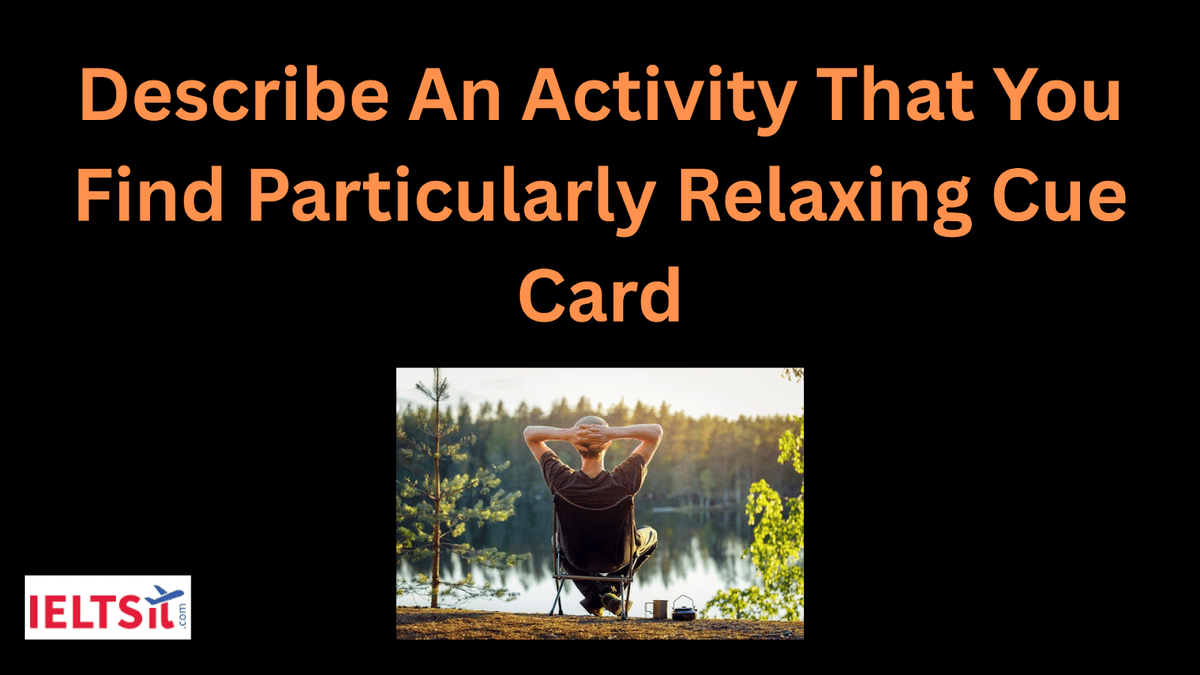 Describe An Activity That You Find Particularly Relaxing Cue Card