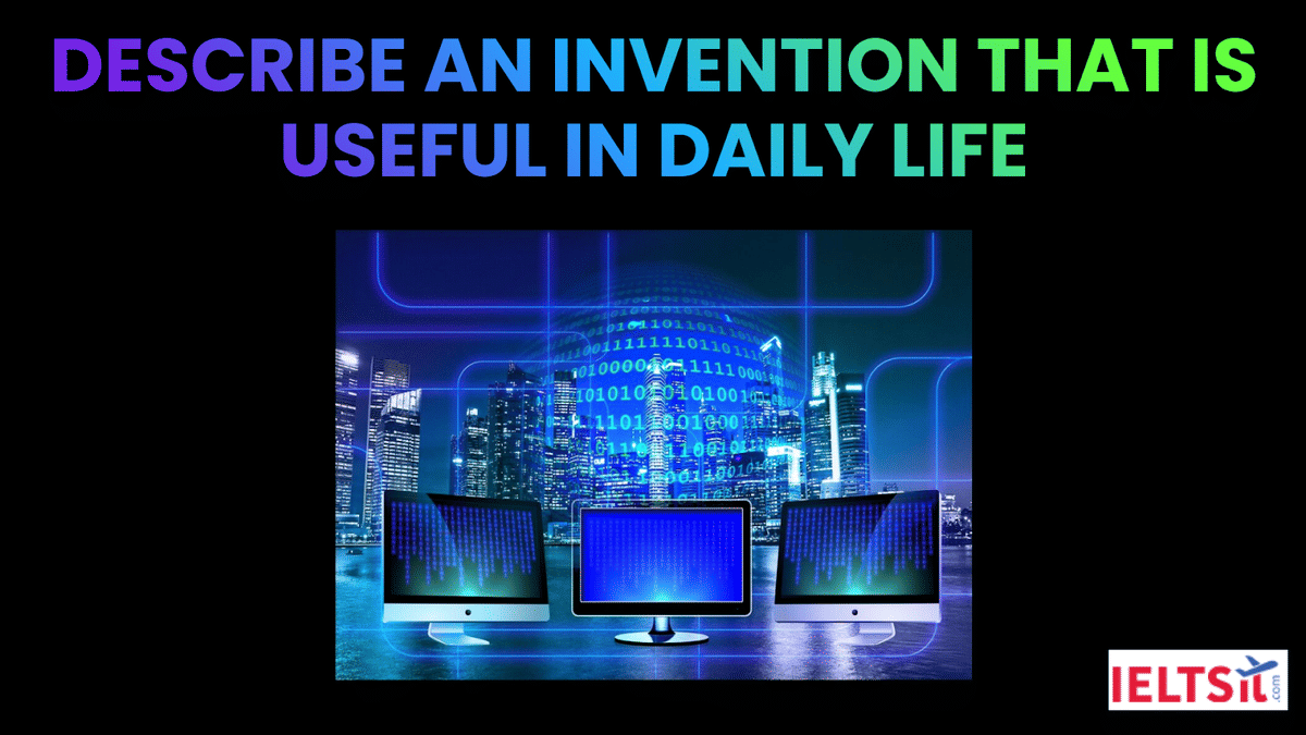 Describe An Invention That Is Useful in Daily Life Cue Cards