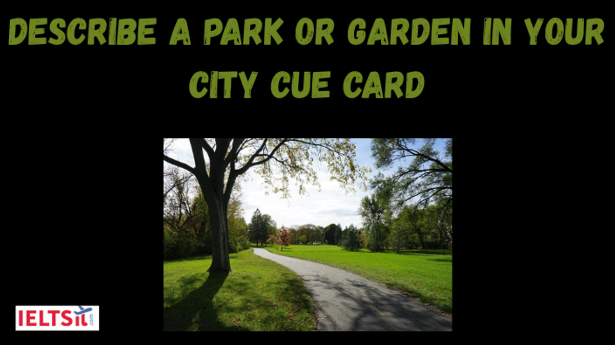 Describe a Park or Garden in your City Cue Card