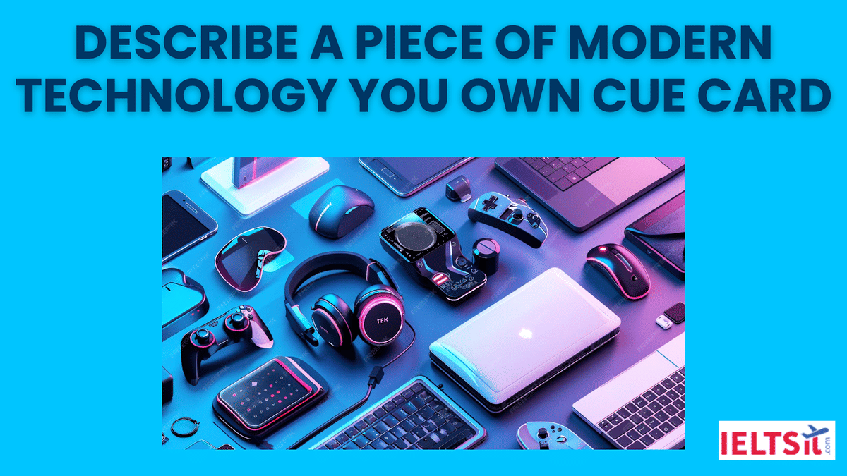Describe a Piece of Modern Technology you Own Cue card
