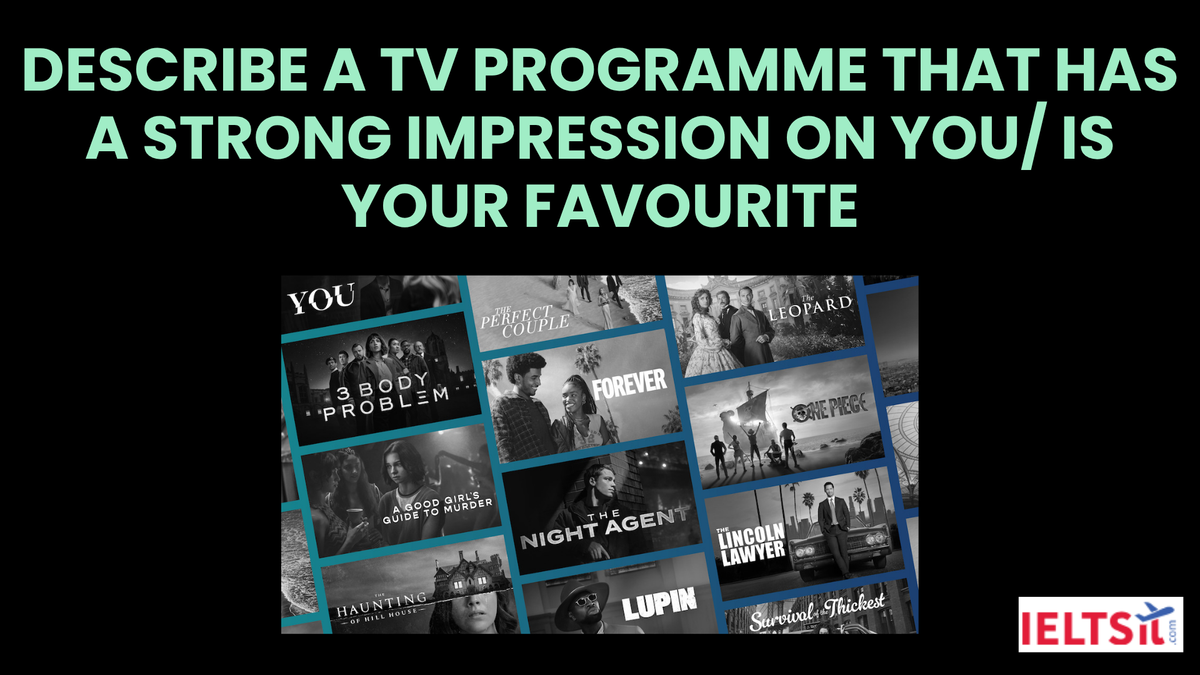 Describe a TV programme that has a strong impression on you/ is your favourite