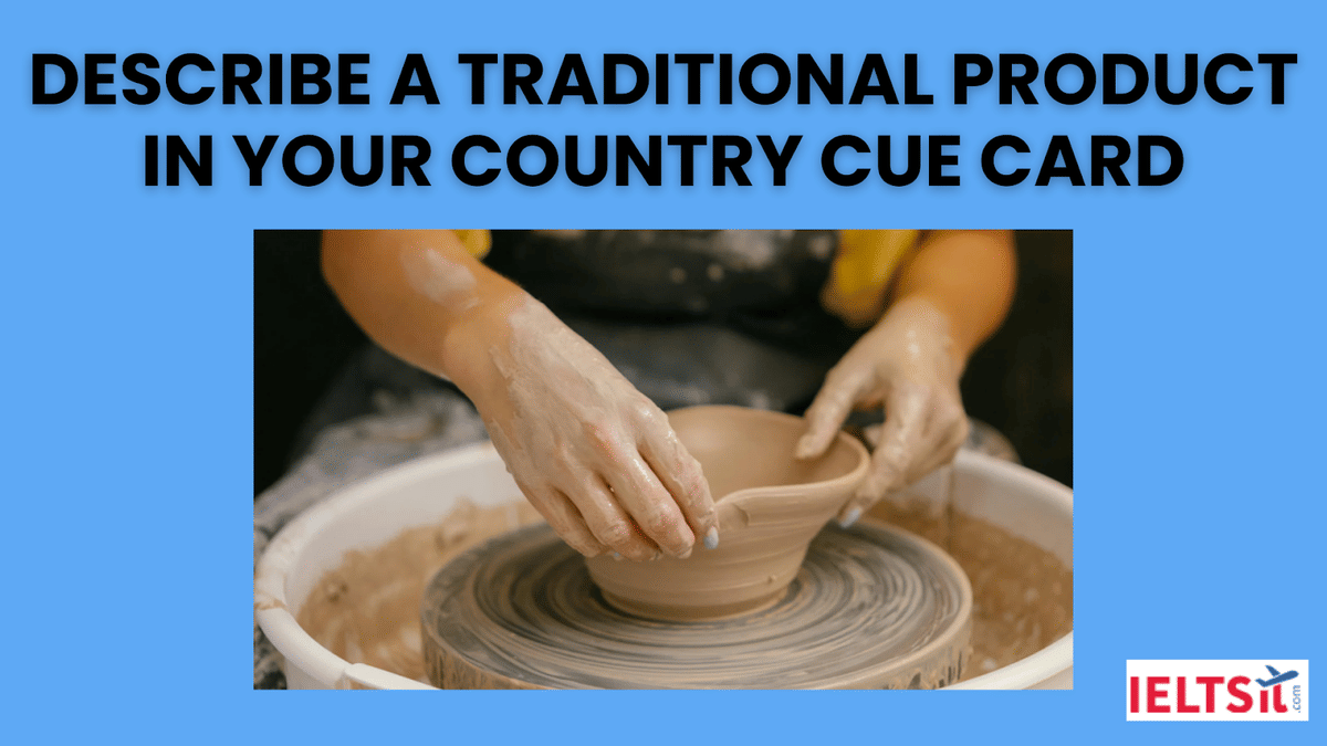 Describe a Traditional Product in Your Country Cue Card