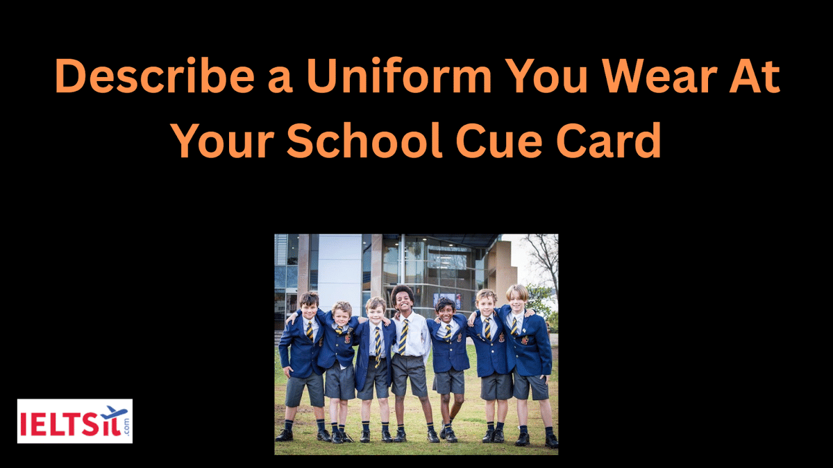 Describe a Uniform You Wear At Your School Cue Card