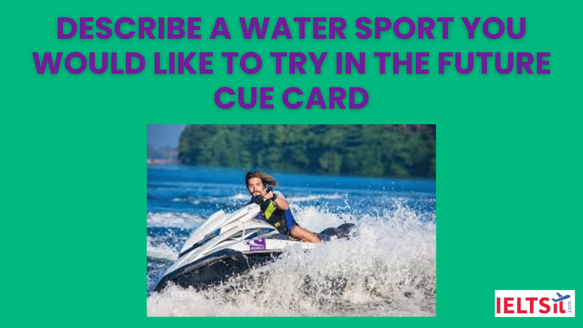 Describe a Water Sport You Would Like to Try in the Future Cue Card