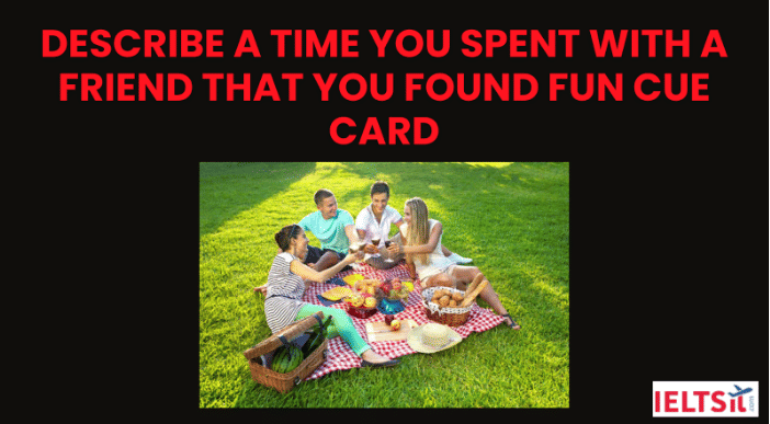 Describe a time you spent with a friend that you found fun Cue Card