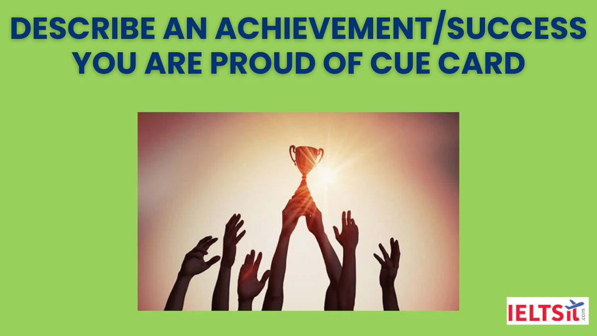 Describe an Achievement/Success you are Proud of Cue Card
