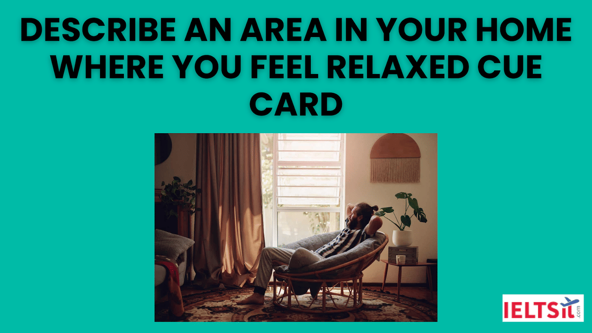 Describe an Area in your Home where you feel Relaxed Cue Card