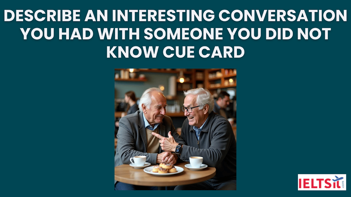 Describe an Interesting Conversation you had with Someone you did not Know Cue Card