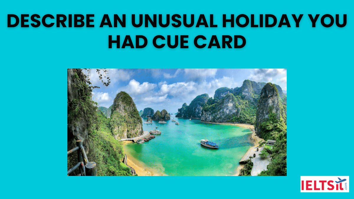 Describe an Unusual Holiday You Had Cue Card