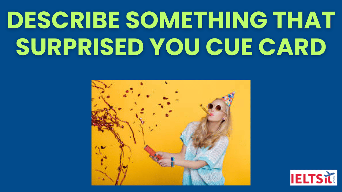 Describe something that Surprised You Cue Card