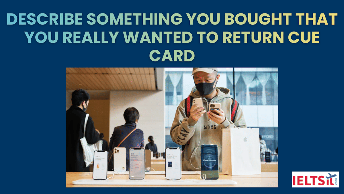 Describe something you bought that you really wanted to return Cue Card