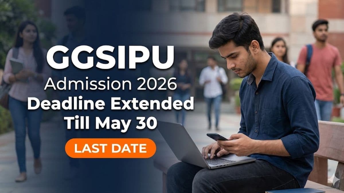 GGSIPU Extends Admission 2026 Deadline till May 30; Apply Now