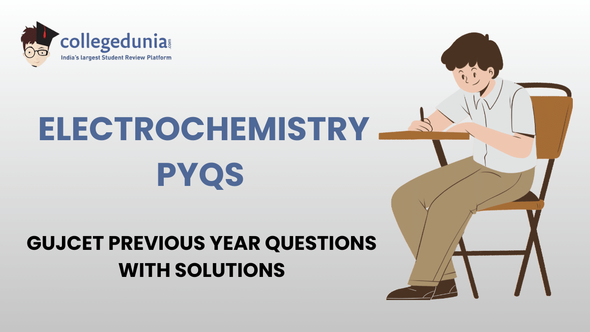 GUJCET PYQs for Electrochemistry with Solutions