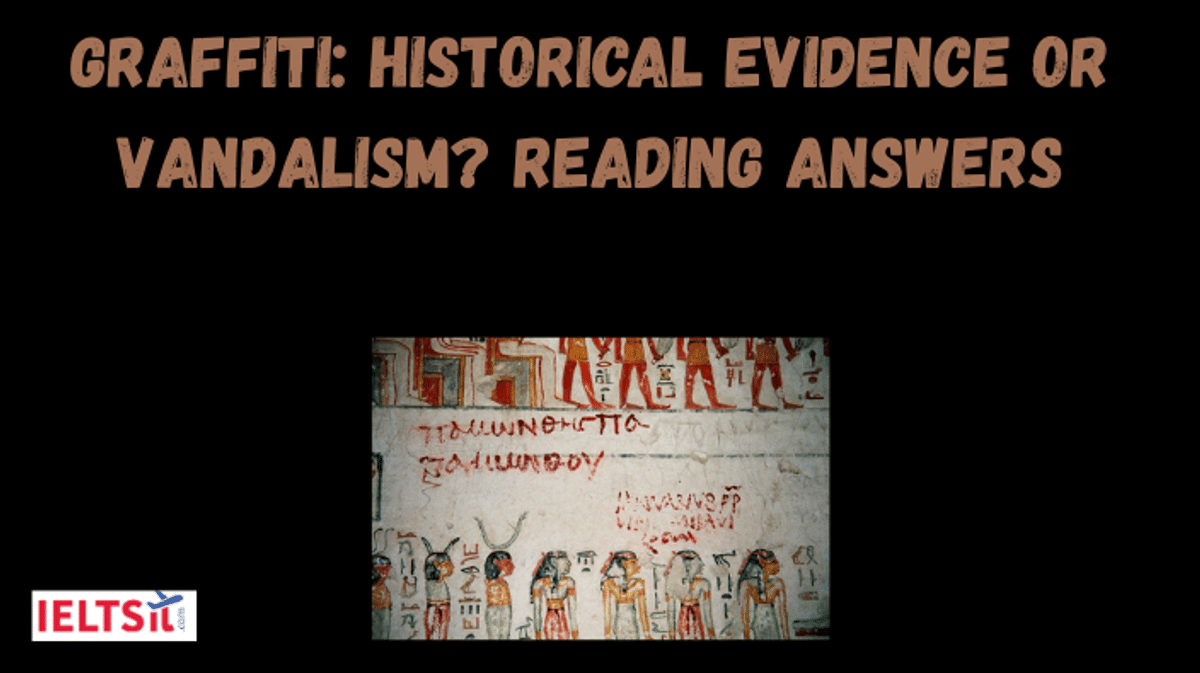 Graffiti: Historical Evidence or Vandalism IELTS Reading Answers